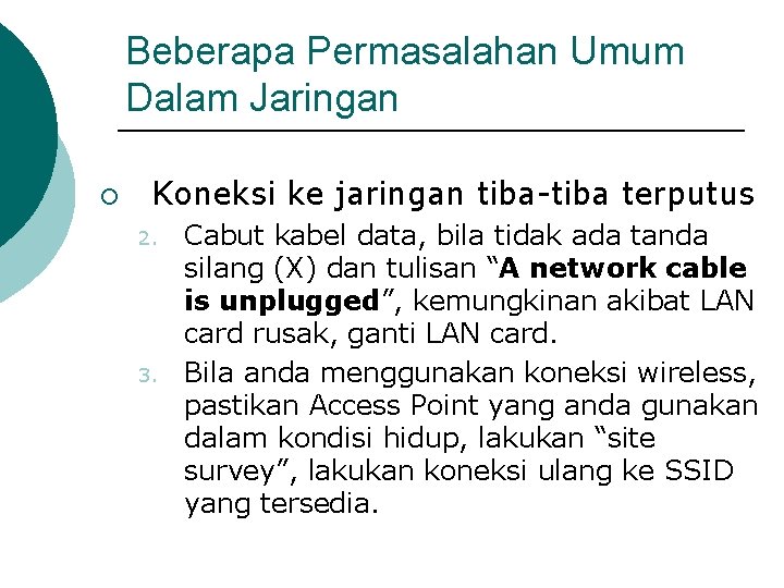 Beberapa Permasalahan Umum Dalam Jaringan ¡ Koneksi ke jaringan tiba-tiba terputus 2. 3. Cabut