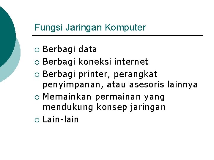 Fungsi Jaringan Komputer Berbagi data ¡ Berbagi koneksi internet ¡ Berbagi printer, perangkat penyimpanan,