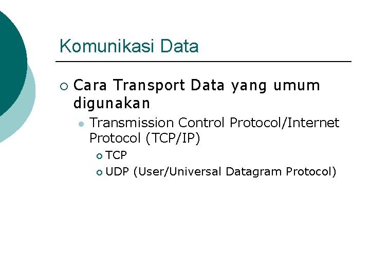 Komunikasi Data ¡ Cara Transport Data yang umum digunakan l Transmission Control Protocol/Internet Protocol