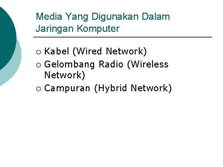 Media Yang Digunakan Dalam Jaringan Komputer Kabel (Wired Network) ¡ Gelombang Radio (Wireless Network)