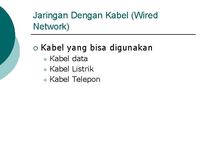 Jaringan Dengan Kabel (Wired Network) ¡ Kabel yang bisa digunakan l l l Kabel