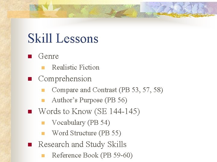 Skill Lessons n Genre n n Comprehension n Compare and Contrast (PB 53, 57,