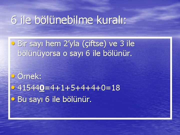 6 ile bölünebilme kuralı: • Bir sayı hem 2’yla (çiftse) ve 3 ile bölünüyorsa