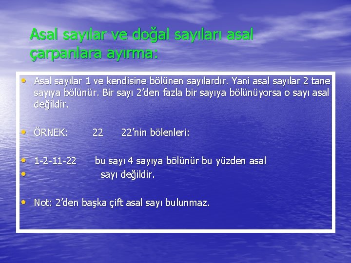 Asal sayılar ve doğal sayıları asal çarpanlara ayırma: • Asal sayılar 1 ve kendisine
