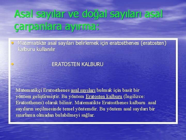 Asal sayılar ve doğal sayıları asal çarpanlara ayırma: • Matematikte asal sayıları belirlemek için