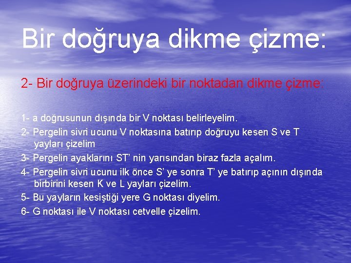 Bir doğruya dikme çizme: 2 - Bir doğruya üzerindeki bir noktadan dikme çizme: 1