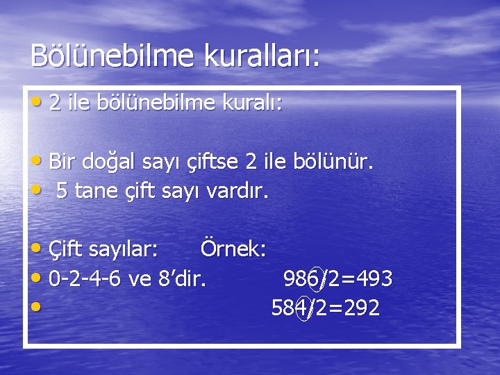 Bölünebilme kuralları: • 2 ile bölünebilme kuralı: • Bir doğal sayı çiftse 2 ile