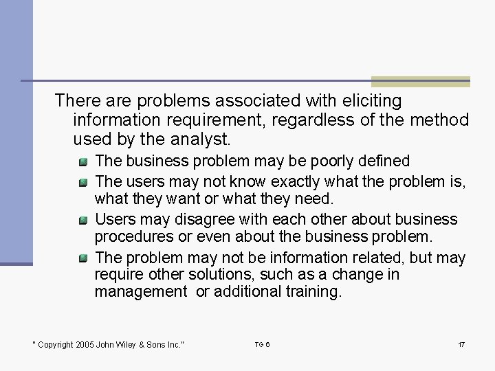 There are problems associated with eliciting information requirement, regardless of the method used by