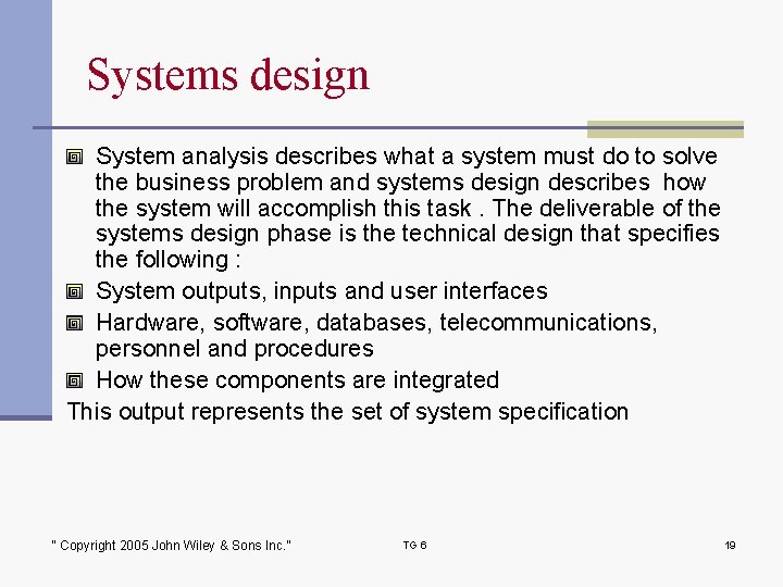 Systems design System analysis describes what a system must do to solve the business