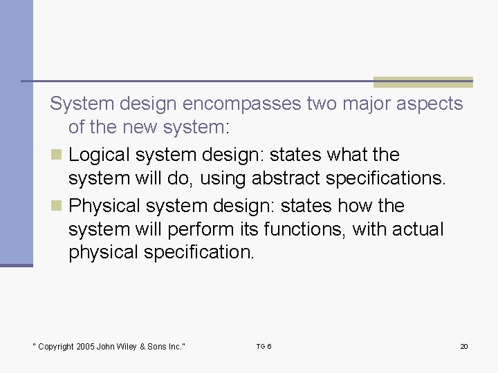 System design encompasses two major aspects of the new system: n Logical system design: