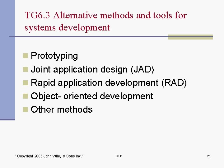 TG 6. 3 Alternative methods and tools for systems development n Prototyping n Joint