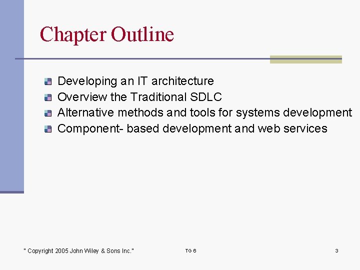 Chapter Outline Developing an IT architecture Overview the Traditional SDLC Alternative methods and tools