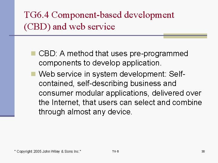 TG 6. 4 Component-based development (CBD) and web service n CBD: A method that