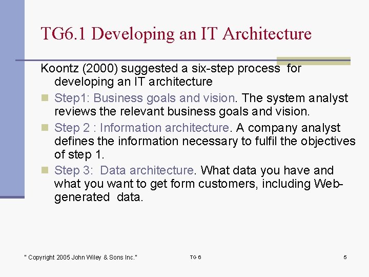 TG 6. 1 Developing an IT Architecture Koontz (2000) suggested a six-step process for
