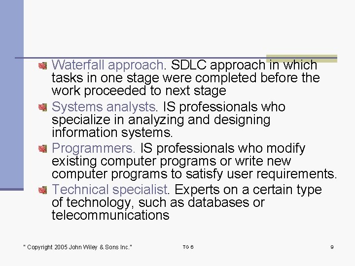 Waterfall approach. SDLC approach in which tasks in one stage were completed before the