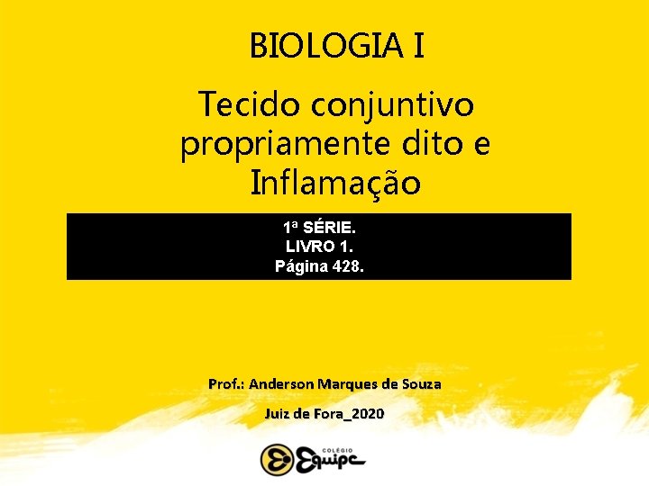 BIOLOGIA I Tecido conjuntivo propriamente dito e Inflamação 1ª SÉRIE. LIVRO 1. Página 428.