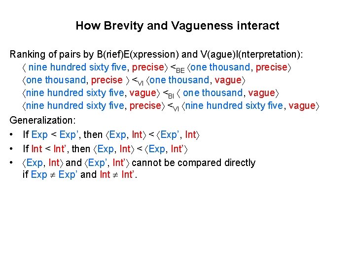 How Brevity and Vagueness interact Ranking of pairs by B(rief)E(xpression) and V(ague)I(nterpretation): nine hundred How Brevity and Vagueness interact Ranking of pairs by B(rief)E(xpression) and V(ague)I(nterpretation): nine hundred