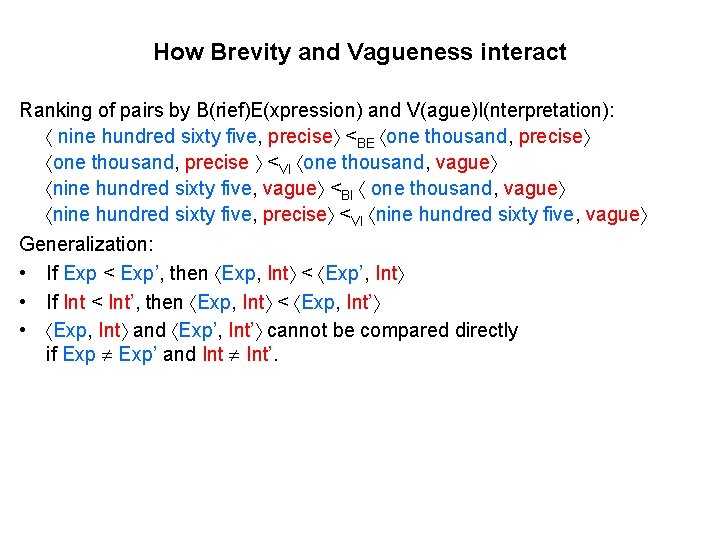 How Brevity and Vagueness interact Ranking of pairs by B(rief)E(xpression) and V(ague)I(nterpretation): nine hundred