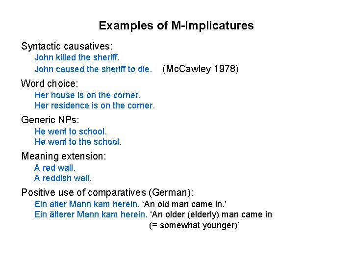 Examples of M-Implicatures Syntactic causatives: John killed the sheriff. John caused the sheriff to Examples of M-Implicatures Syntactic causatives: John killed the sheriff. John caused the sheriff to