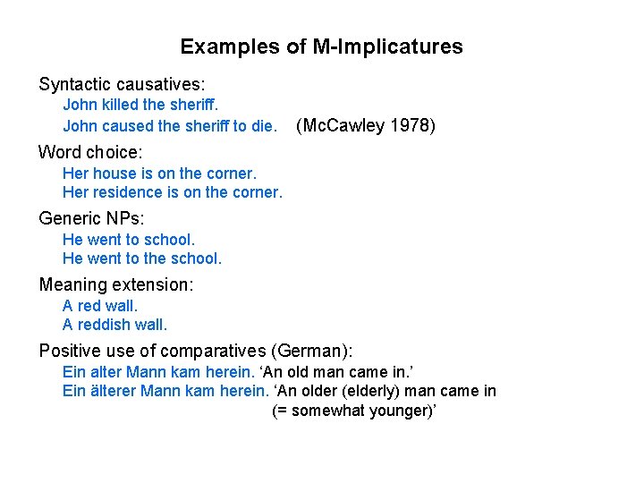 Examples of M-Implicatures Syntactic causatives: John killed the sheriff. John caused the sheriff to