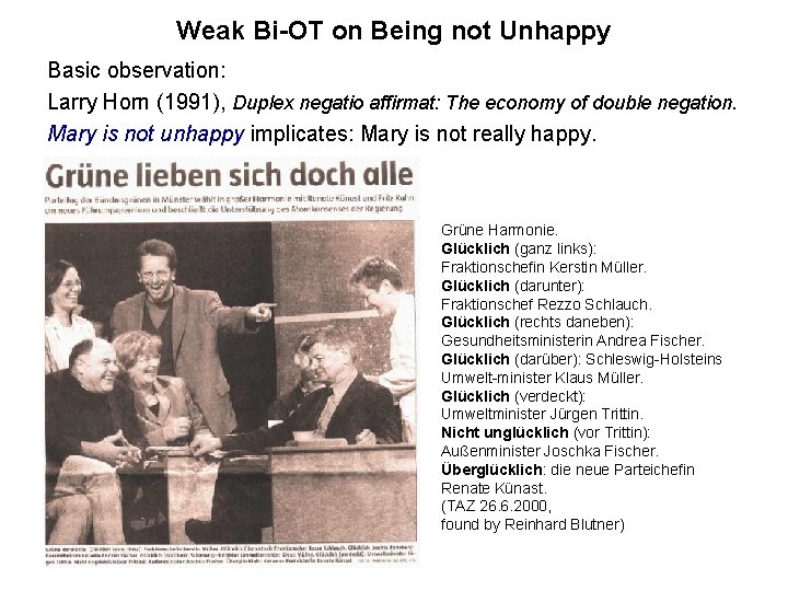 Weak Bi-OT on Being not Unhappy Basic observation: Larry Horn (1991), Duplex negatio affirmat: