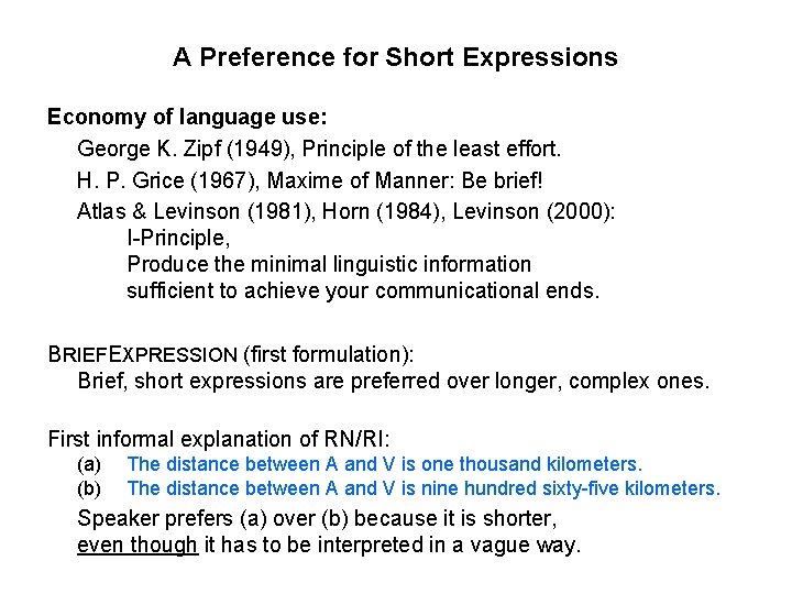 A Preference for Short Expressions Economy of language use: George K. Zipf (1949), Principle A Preference for Short Expressions Economy of language use: George K. Zipf (1949), Principle