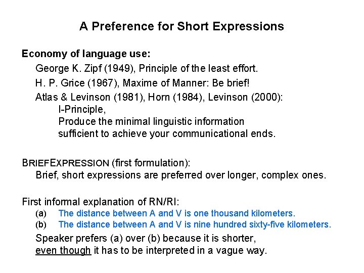 A Preference for Short Expressions Economy of language use: George K. Zipf (1949), Principle