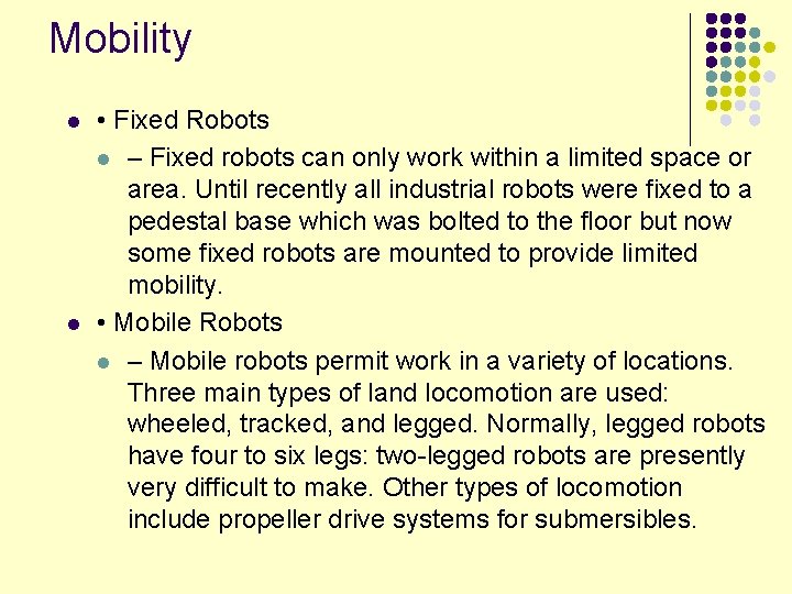 Mobility l l • Fixed Robots l – Fixed robots can only work within