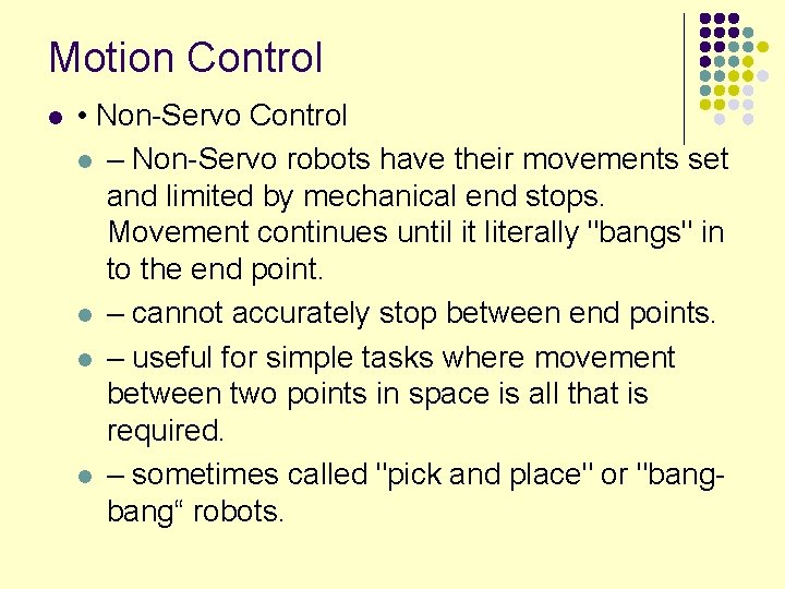 Motion Control l • Non-Servo Control l – Non-Servo robots have their movements set