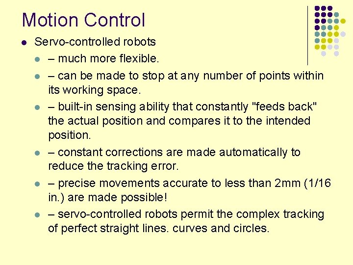 Motion Control l Servo-controlled robots l – much more flexible. l – can be