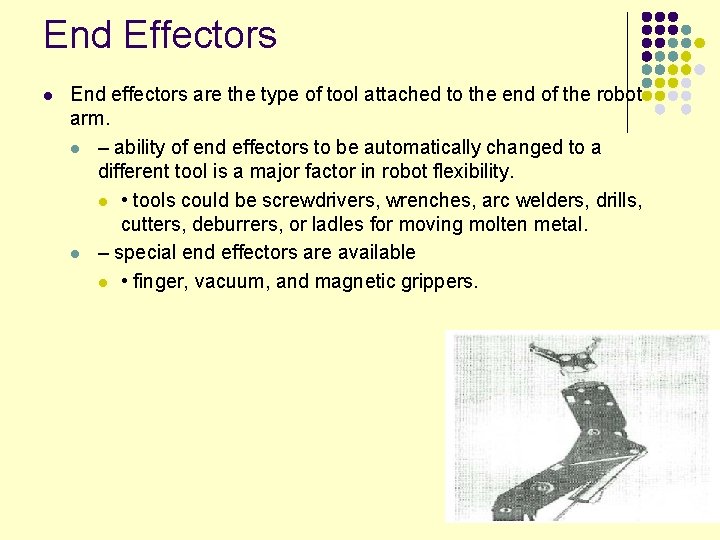 End Effectors l End effectors are the type of tool attached to the end