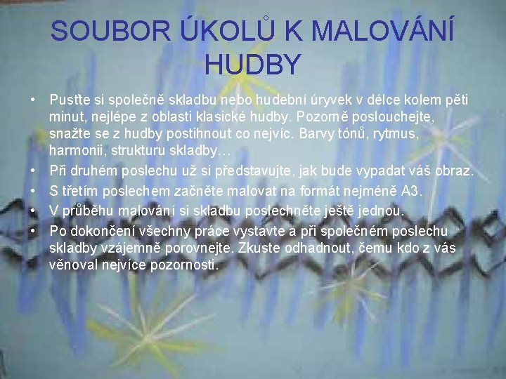 SOUBOR ÚKOLŮ K MALOVÁNÍ HUDBY • Pusťte si společně skladbu nebo hudební úryvek v