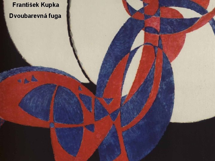 František Kupka Dvoubarevná fuga 