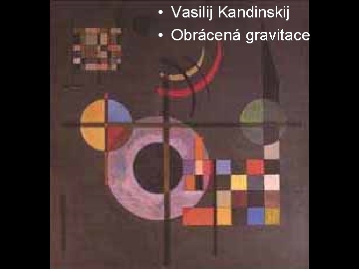  • Vasilij Kandinskij • Obrácená gravitace 