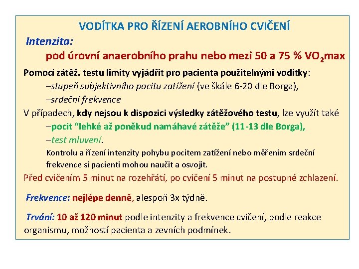 VODÍTKA PRO ŘÍZENÍ AEROBNÍHO CVIČENÍ Intenzita: pod úrovní anaerobního prahu nebo mezi 50 a