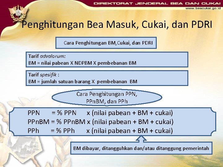 Penghitungan Bea Masuk, Cukai, dan PDRI Cara Penghitungan BM, Cukai, dan PDRI Tarif advalorum: Penghitungan Bea Masuk, Cukai, dan PDRI Cara Penghitungan BM, Cukai, dan PDRI Tarif advalorum: