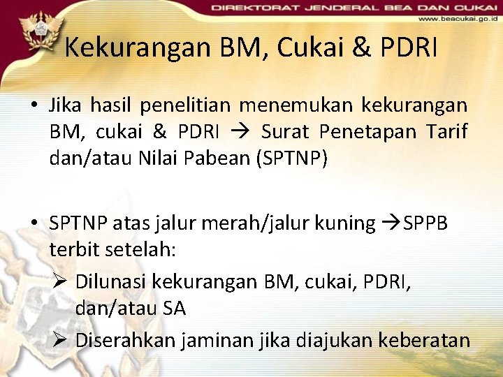 Kekurangan BM, Cukai & PDRI • Jika hasil penelitian menemukan kekurangan BM, cukai & Kekurangan BM, Cukai & PDRI • Jika hasil penelitian menemukan kekurangan BM, cukai &