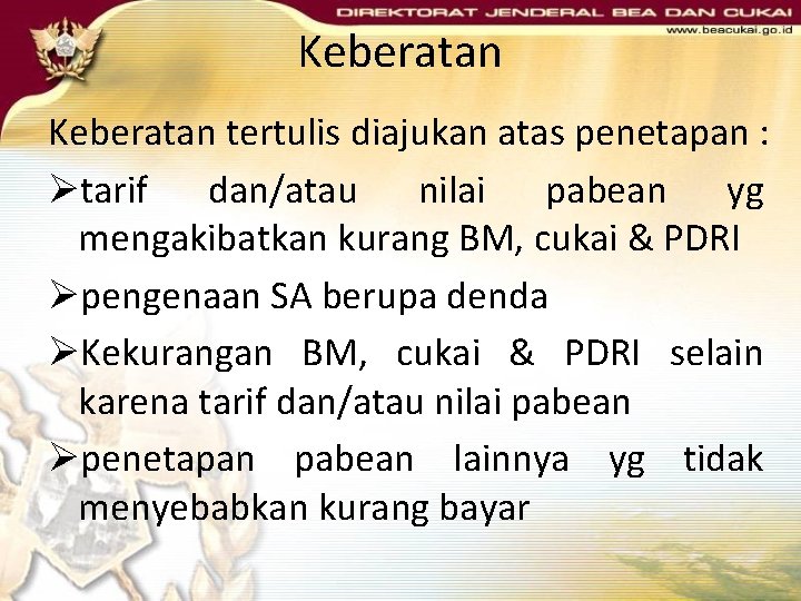 Keberatan tertulis diajukan atas penetapan : Øtarif dan/atau nilai pabean yg mengakibatkan kurang BM, Keberatan tertulis diajukan atas penetapan : Øtarif dan/atau nilai pabean yg mengakibatkan kurang BM,