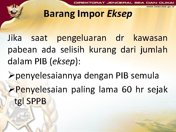 Barang Impor Eksep Jika saat pengeluaran dr kawasan pabean ada selisih kurang dari jumlah Barang Impor Eksep Jika saat pengeluaran dr kawasan pabean ada selisih kurang dari jumlah