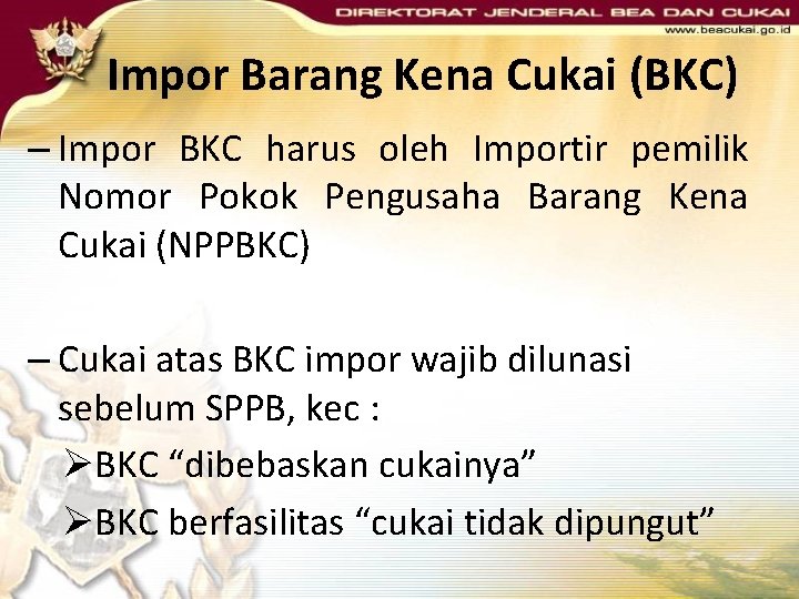 Impor Barang Kena Cukai (BKC) – Impor BKC harus oleh Importir pemilik Nomor Pokok Impor Barang Kena Cukai (BKC) – Impor BKC harus oleh Importir pemilik Nomor Pokok