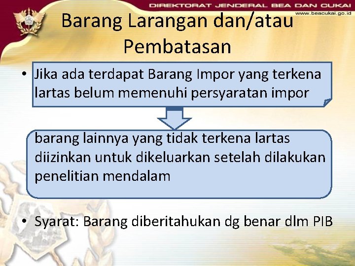 Barang Larangan dan/atau Pembatasan • Jika ada terdapat Barang Impor yang terkena lartas belum Barang Larangan dan/atau Pembatasan • Jika ada terdapat Barang Impor yang terkena lartas belum