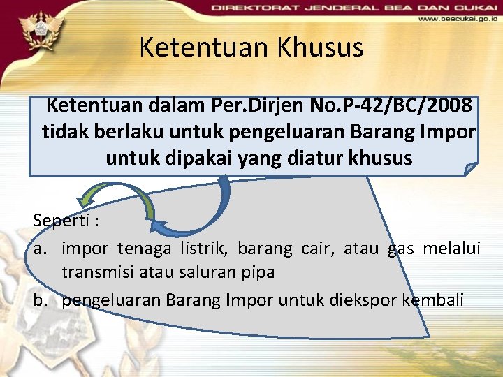 Ketentuan Khusus Ketentuan dalam Per. Dirjen No. P-42/BC/2008 tidak berlaku untuk pengeluaran Barang Impor Ketentuan Khusus Ketentuan dalam Per. Dirjen No. P-42/BC/2008 tidak berlaku untuk pengeluaran Barang Impor