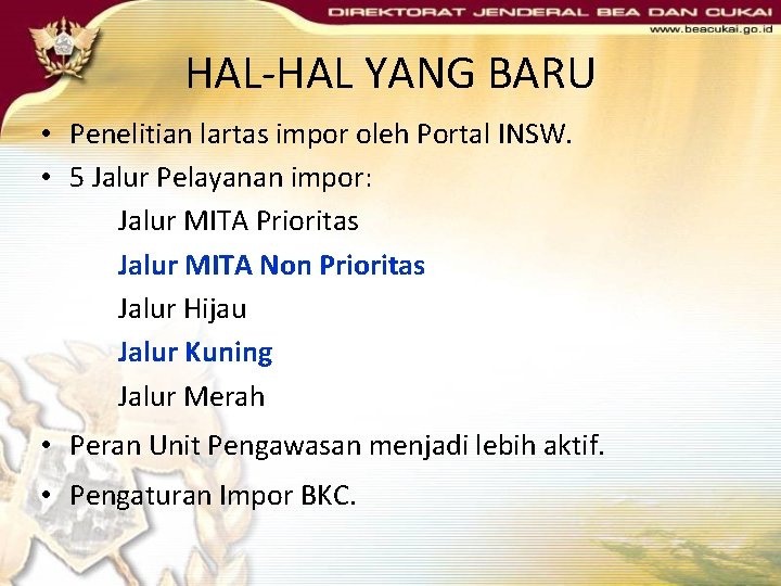 HAL-HAL YANG BARU • Penelitian lartas impor oleh Portal INSW. • 5 Jalur Pelayanan HAL-HAL YANG BARU • Penelitian lartas impor oleh Portal INSW. • 5 Jalur Pelayanan