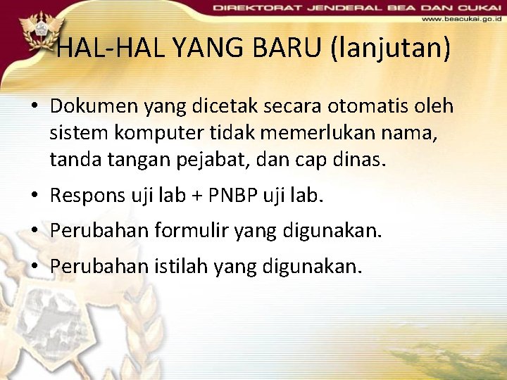 HAL-HAL YANG BARU (lanjutan) • Dokumen yang dicetak secara otomatis oleh sistem komputer tidak HAL-HAL YANG BARU (lanjutan) • Dokumen yang dicetak secara otomatis oleh sistem komputer tidak