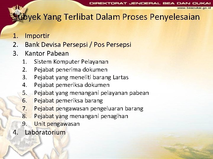 Subyek Yang Terlibat Dalam Proses Penyelesaian 1. Importir 2. Bank Devisa Persepsi / Pos Subyek Yang Terlibat Dalam Proses Penyelesaian 1. Importir 2. Bank Devisa Persepsi / Pos