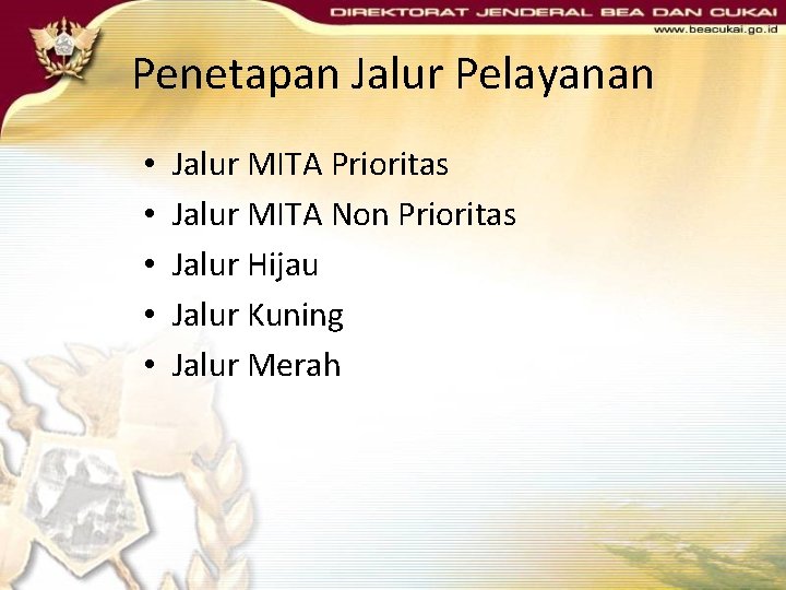 Penetapan Jalur Pelayanan • • • Jalur MITA Prioritas Jalur MITA Non Prioritas Jalur Penetapan Jalur Pelayanan • • • Jalur MITA Prioritas Jalur MITA Non Prioritas Jalur