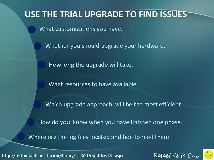 USE THE TRIAL UPGRADE TO FIND ISSUES What customizations you have. Whether you should