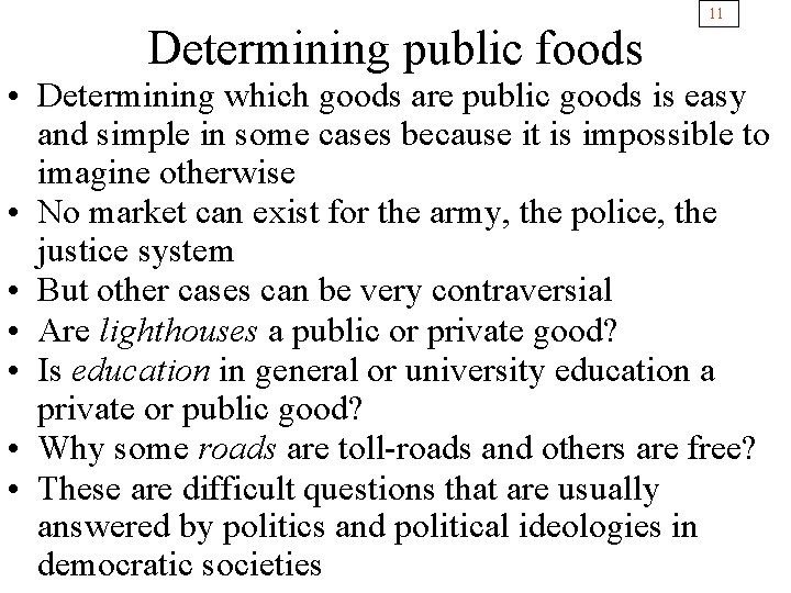 Determining public foods 11 • Determining which goods are public goods is easy and