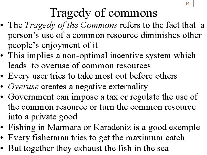 Tragedy of commons 14 • The Tragedy of the Commons refers to the fact