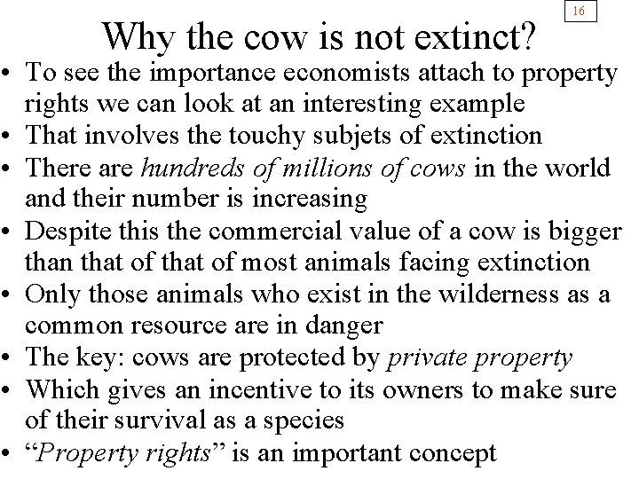 Why the cow is not extinct? 16 • To see the importance economists attach